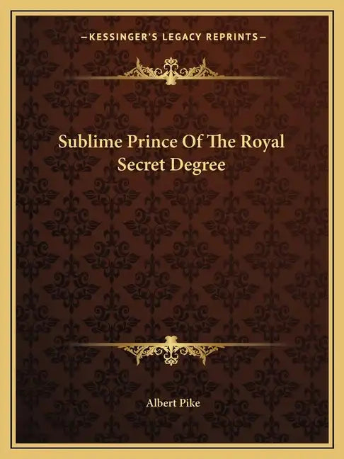 Sublime Prince of the Royal Secret Degree - Paperback