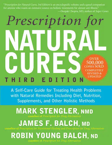 Prescription for Natural Cures (Third Edition): A Self-Care Guide for Treating Health Problems with Natural Remedies Including Diet, Nutrition, Supple - Paperback