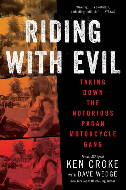Riding with Evil: Taking Down the Notorious Pagan Motorcycle Gang - Paperback
