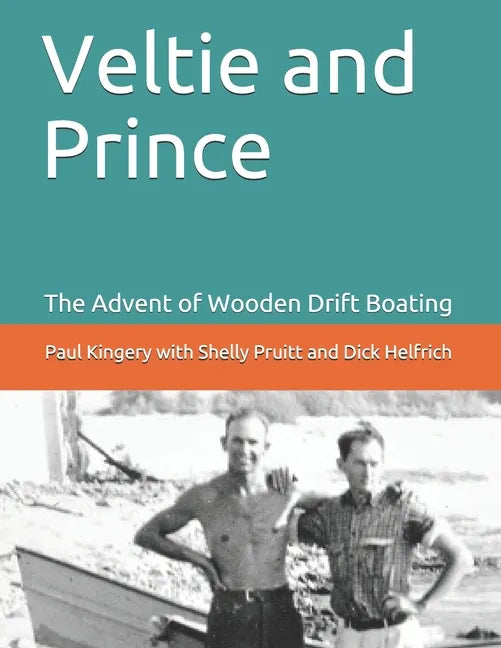Veltie and Prince: The Advent of Drift Boating - Paperback