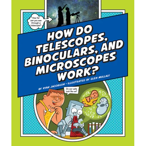 How Do Telescopes, Binoculars, and Microscopes Work? - Library Binding