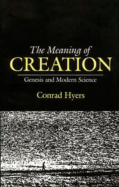 The Meaning of Creation: Genesis and Modern Science - Paperback