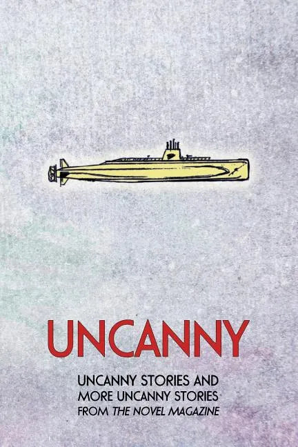 Uncanny: Uncanny Stories and More Uncanny Stories from the Novel Magazine - Paperback