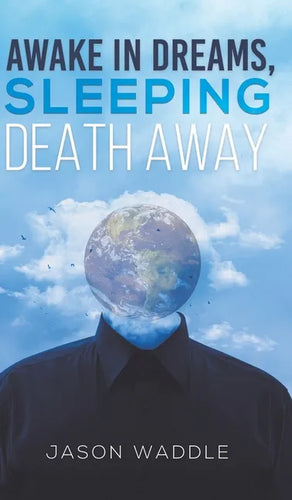 Awake in Dreams, Sleeping Death Away - Hardcover