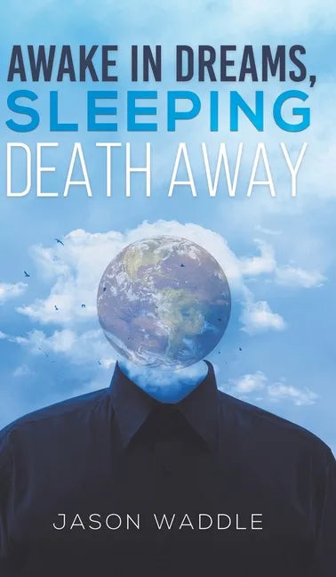 Awake in Dreams, Sleeping Death Away - Hardcover
