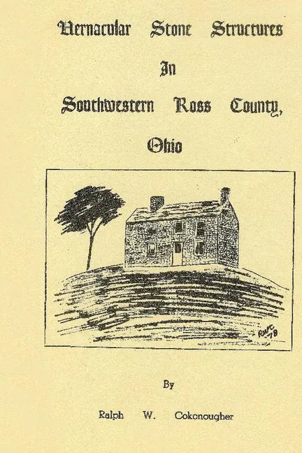 Vernacular Stone Structures In Southwestern Ross County, Ohio - Paperback