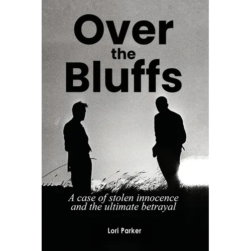 Over the Bluffs: A case of stolen innocence and the ultimate betrayal - Paperback
