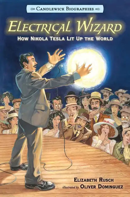 Electrical Wizard: Candlewick Biographies: How Nikola Tesla Lit Up the World - Paperback
