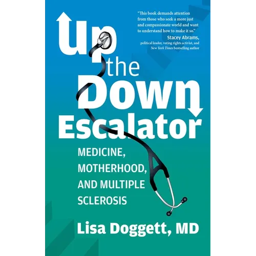 Up the Down Escalator: Medicine, Motherhood, and Multiple Sclerosis - Paperback