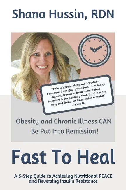 Fast To Heal: A 5-Step Guide to Achieving Nutritional PEACE and Reversing Insulin Resistance - Paperback