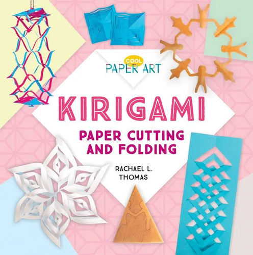 Kirigami: Paper Cutting and Folding: Paper Cutting and Folding - Library Binding