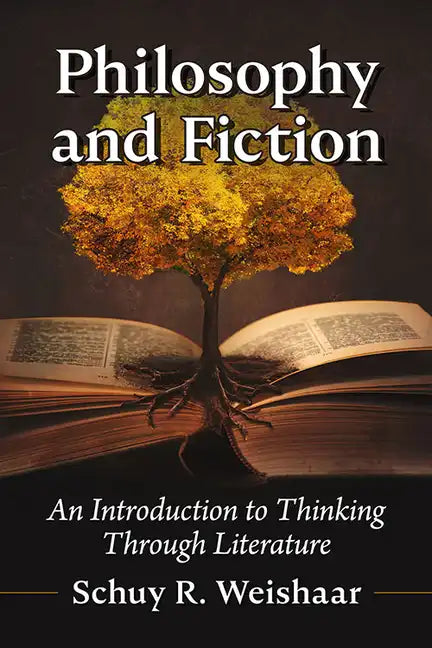 Philosophy and Fiction: An Introduction to Thinking Through Literature - Paperback