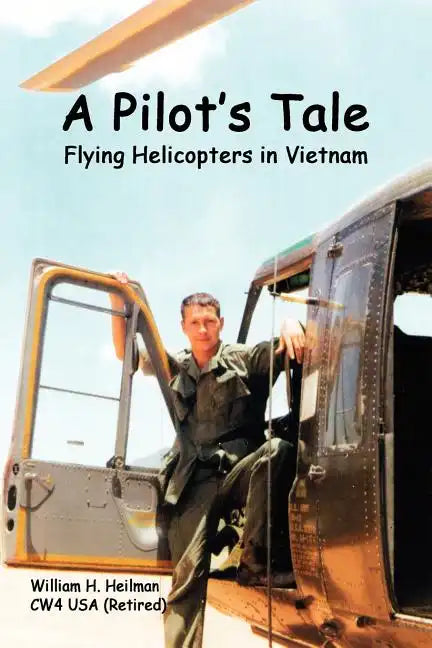 A Pilot's Tale - Flying Helicopters In Vietnam - Paperback