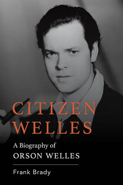 Citizen Welles: A Biography of Orson Welles - Paperback