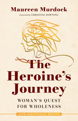 The Heroine's Journey: Woman's Quest for Wholeness - Paperback