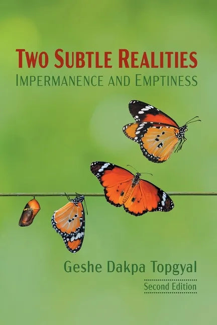 Two Subtle Realities: Impermanence and Emptiness - Paperback