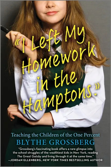 I Left My Homework in the Hamptons: Teaching the Children of the One Percent - Paperback