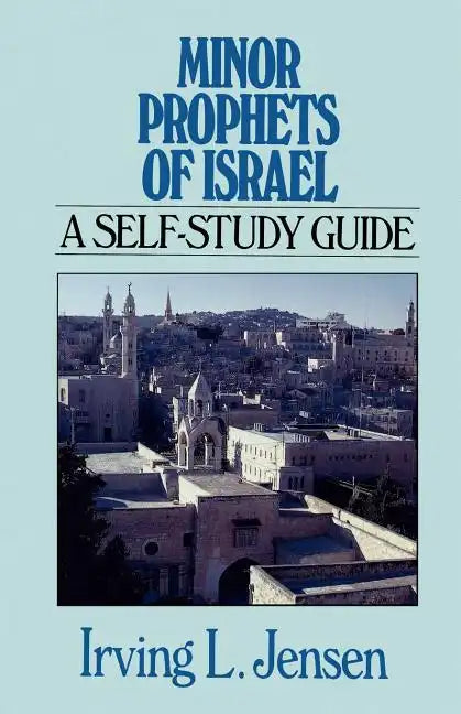 Minor Prophets of Israel: A Self-Study Guide - Paperback