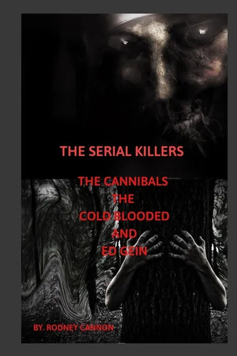 The Serial Killers The Cannibals The Cold Blooded and Ed Gein - Paperback
