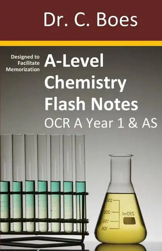A-Level Chemistry Flash Notes OCR A Year 1 & AS: Condensed Revision Notes - Designed to Facilitate Memorisation - Paperback