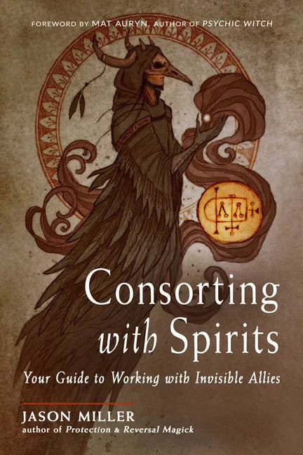 Consorting with Spirits: Your Guide to Working with Invisible Allies - Paperback