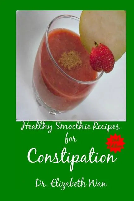 Healthy Smoothie Recipes for Constipation 2nd Edition - Paperback