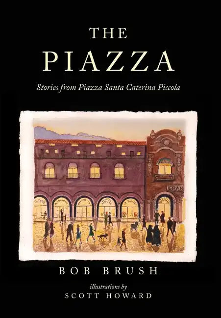 The Piazza: Stories from Piazza Santa Caterina Piccola - Hardcover