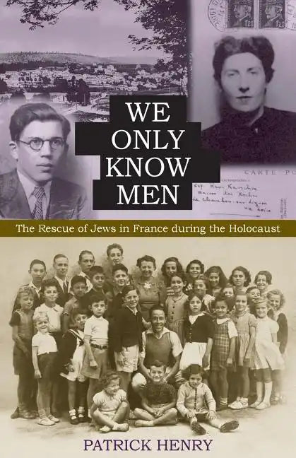 We Only Know Men: The Rescue of Jews in France During the Holocaust - Paperback