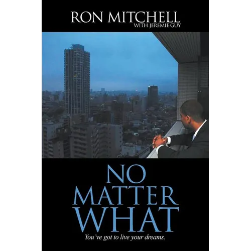 No Matter What: You've got to live your dreams. - Paperback