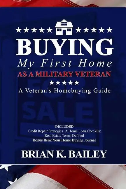 Buying My First Home As A Military Veteran - Paperback