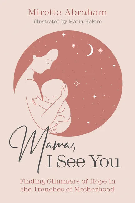 Mama, I See You: Finding Glimmers of Hope in the Trenches of Motherhood - Paperback