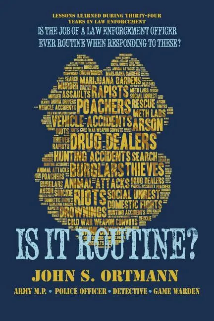 Is It Routine?: Lessons Learned During Thirty-Four Years in Law Enforcement - Paperback