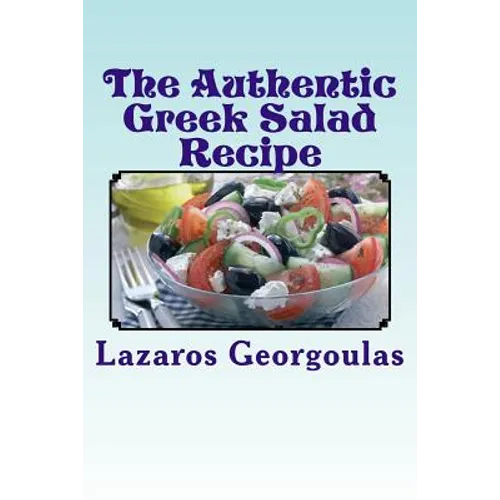The Authentic Greek Salad Recipe: As Seen In Verified Greek Restaurants