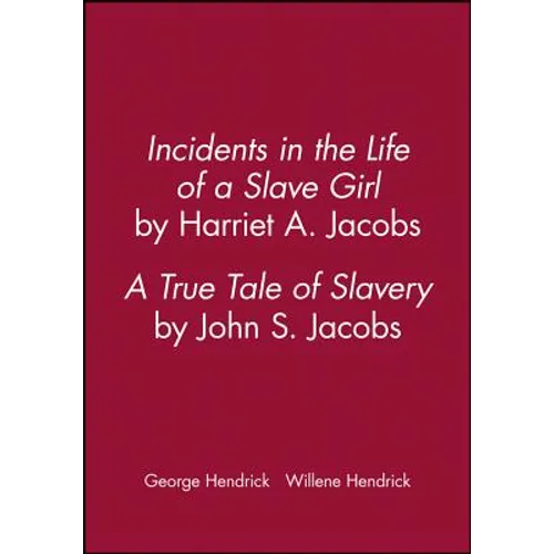 Incidents in the Life of a Slave Girl, by Harriet A. Jacobs; A True Tale of Slavery, by John S. Jacobs - Paperback