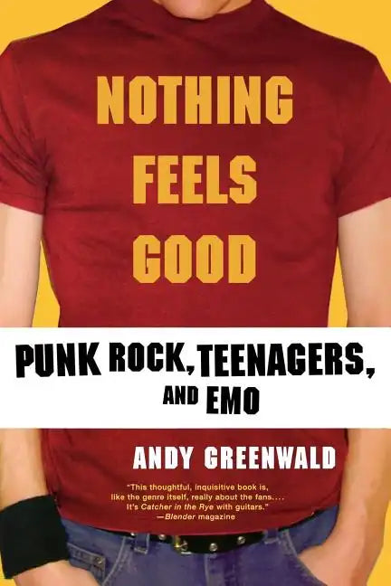 Nothing Feels Good: Punk Rock, Teenagers, and Emo - Paperback