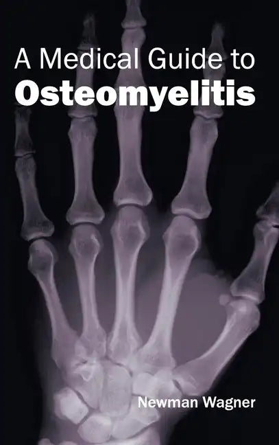 Medical Guide to Osteomyelitis - Hardcover