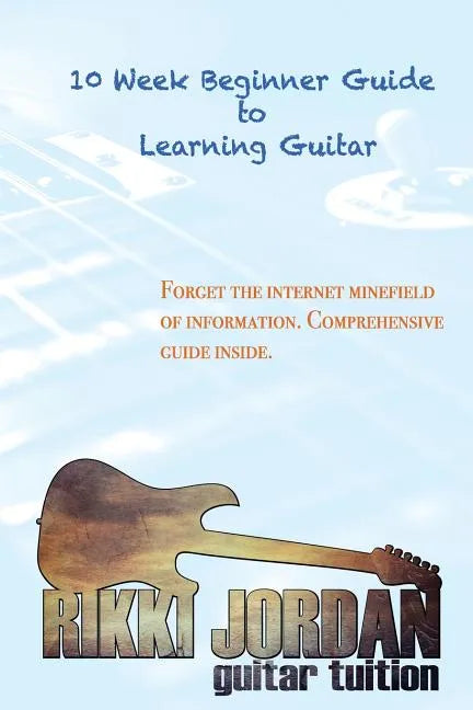 10 week Beginner Guide to Learning the Guitar - Paperback