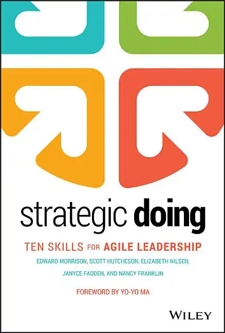 Strategic Doing: Ten Skills for Agile Leadership - Hardcover