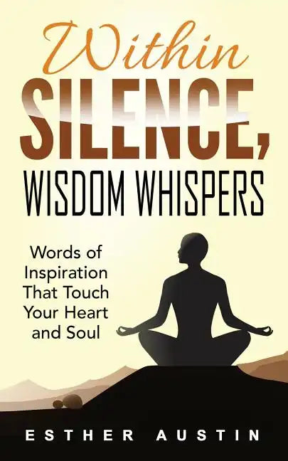 Within Silence Wisdom Whispers: 