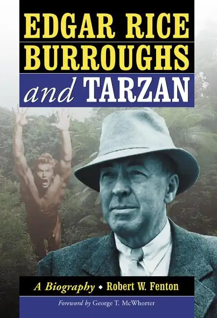Edgar Rice Burroughs and Tarzan: A Biography of the Author and His Creation - Paperback