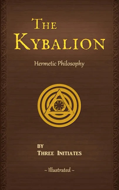 The Kybalion: A Study of The Hermetic Philosophy of Ancient Egypt and Greece - Paperback