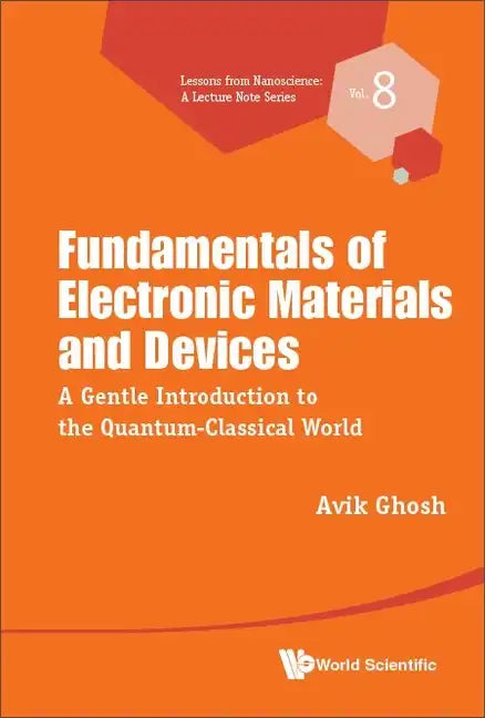 Fundamentals of Electronic Materials and Devices: A Gentle Introduction to the Quantum-Classical World - Paperback
