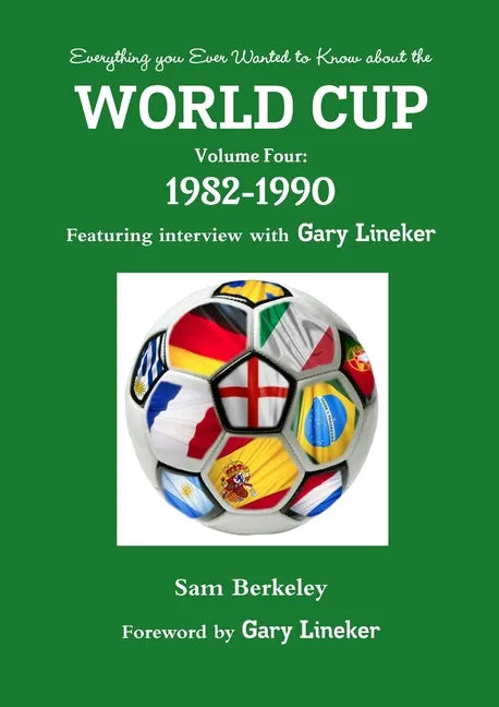 Everything you Ever Wanted to Know about the World Cup Volume Four: 1982-1990 - Paperback