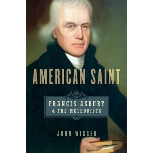 American Saint: Francis Asbury and the Methodists - Paperback