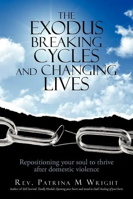 The Exodus Breaking Cycles and Changing Lives: Repositioning Your Soul to Thrive After Domestic Violence - Paperback