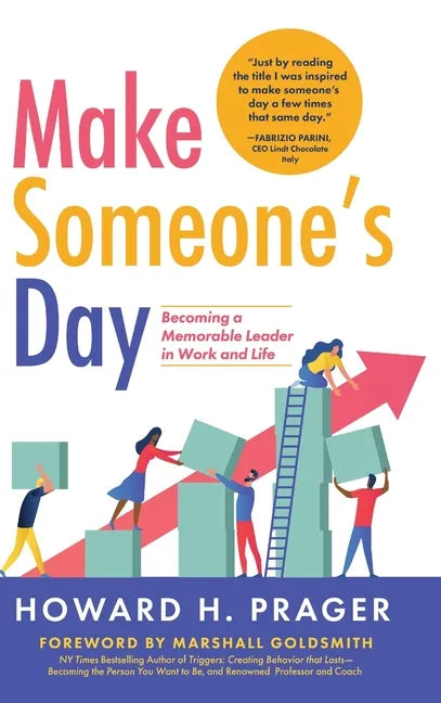 Make Someone's Day: Becoming a Memorable Leader in Work and Life - Hardcover