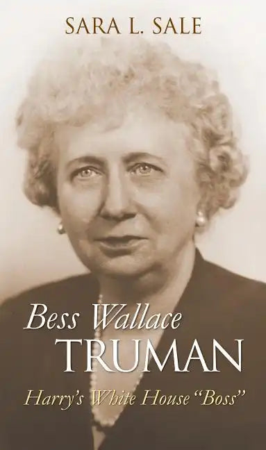 Bess Wallace Truman: Harry's White House Boss - Hardcover