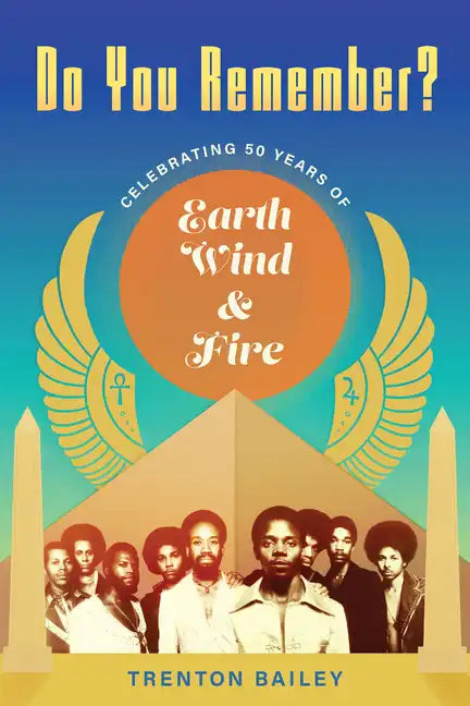 Do You Remember?: Celebrating Fifty Years of Earth, Wind & Fire - Hardcover