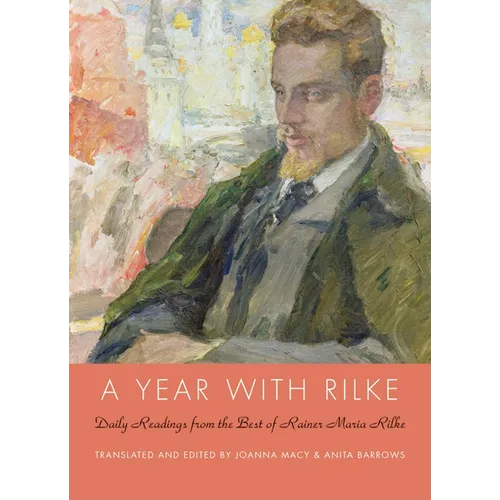 A Year with Rilke: Daily Readings from the Best of Rainer Maria Rilke - Hardcover