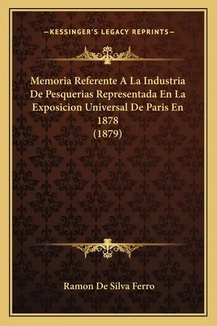 Memoria Referente A La Industria De Pesquerias Representada En La Exposicion Universal De Paris En 1878 (1879) - Paperback